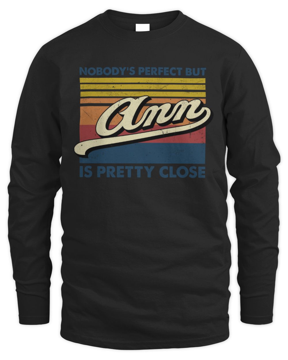 Nobody's Perfect But Your Name Is Pretty Close Retro Shirt ANN M1-65 / Men's Long Sleeved T-Shirt / black