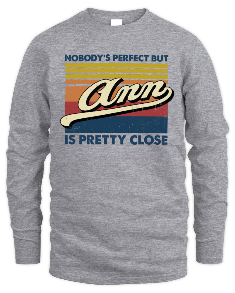 Nobody's Perfect But Your Name Is Pretty Close Retro Shirt ANN M1-65 / Men's Long Sleeved T-Shirt / sport grey