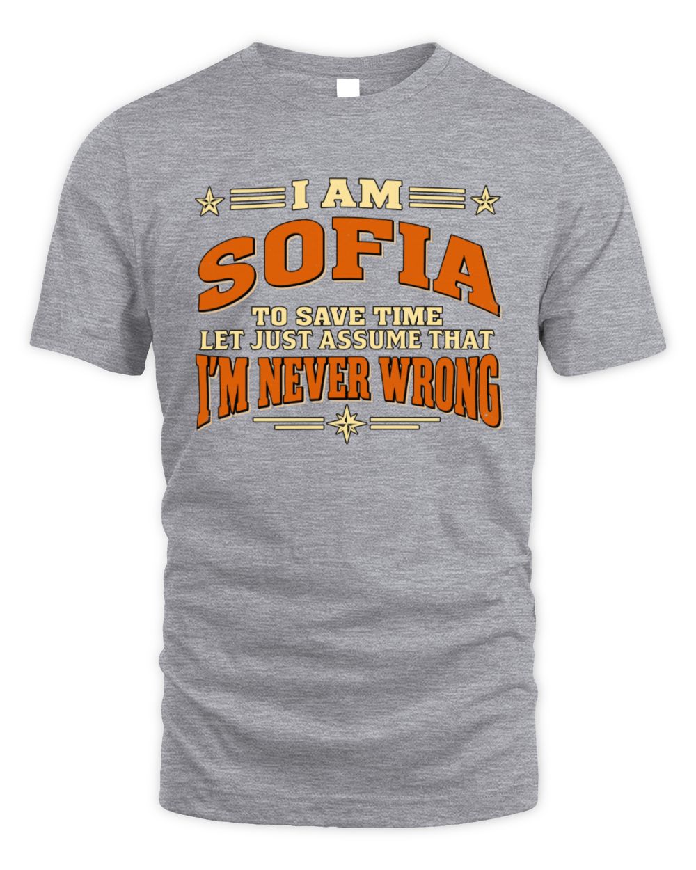 I'm Name Let's Just Assume I'm Never Wrong Retro Shirt SOFIA M1-64 / Unisex Standard T-Shirt / sport grey