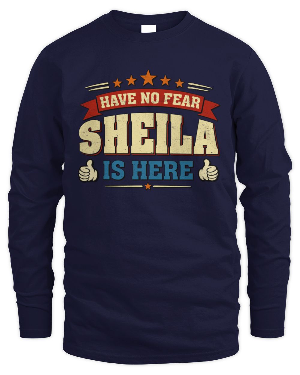 Have No Fear Your Name Is Here Cool Graphic T-Shirt SHEILA M1-71 / Men's Long Sleeved T-Shirt / navy
