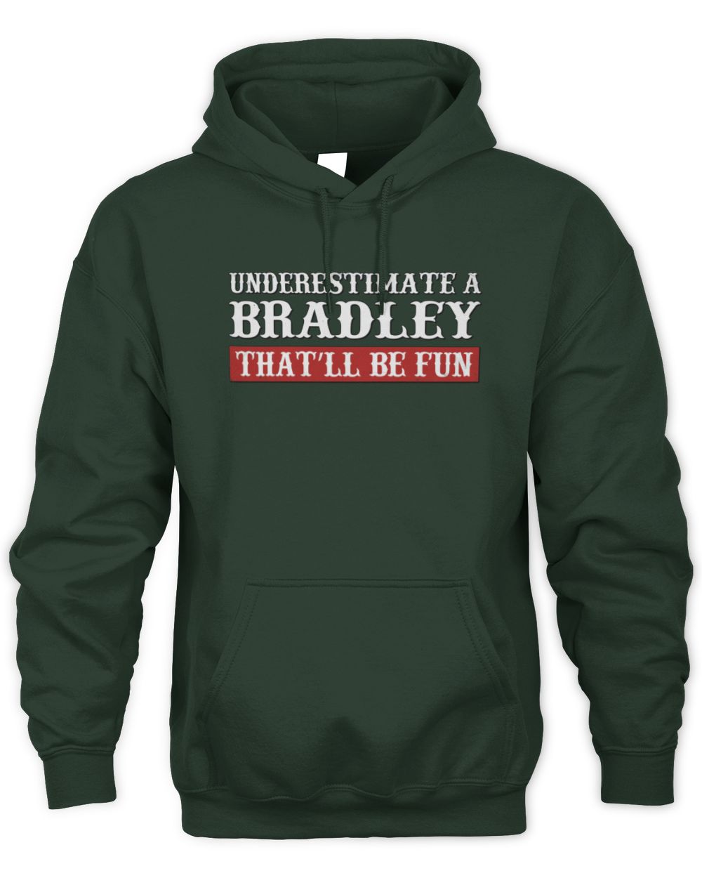 Underestimate Me That'll Be Fun Graphic T-Shirt BRADLEY M1-69 / Unisex Hoodie / forest green