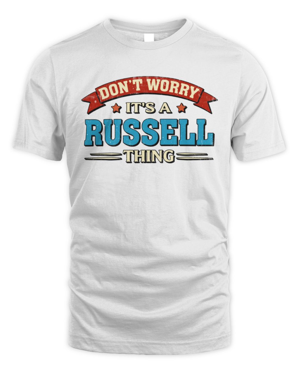 Don't Worry It's a Your Name Thing Funny Retro T-Shirt RUSSELL M1-57 / Unisex Standard T-Shirt / white