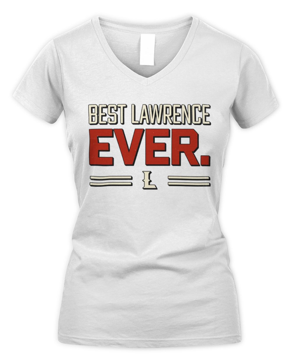 Best Your Name Ever Cool Shirt LAWRENCE M1-58 / Women's V-Neck T-Shirt / white