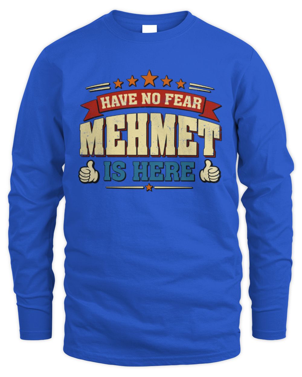 Have No Fear Your Name Is Here Cool Graphic T-Shirt MEHMET M1-71 / Men's Long Sleeved T-Shirt / royal