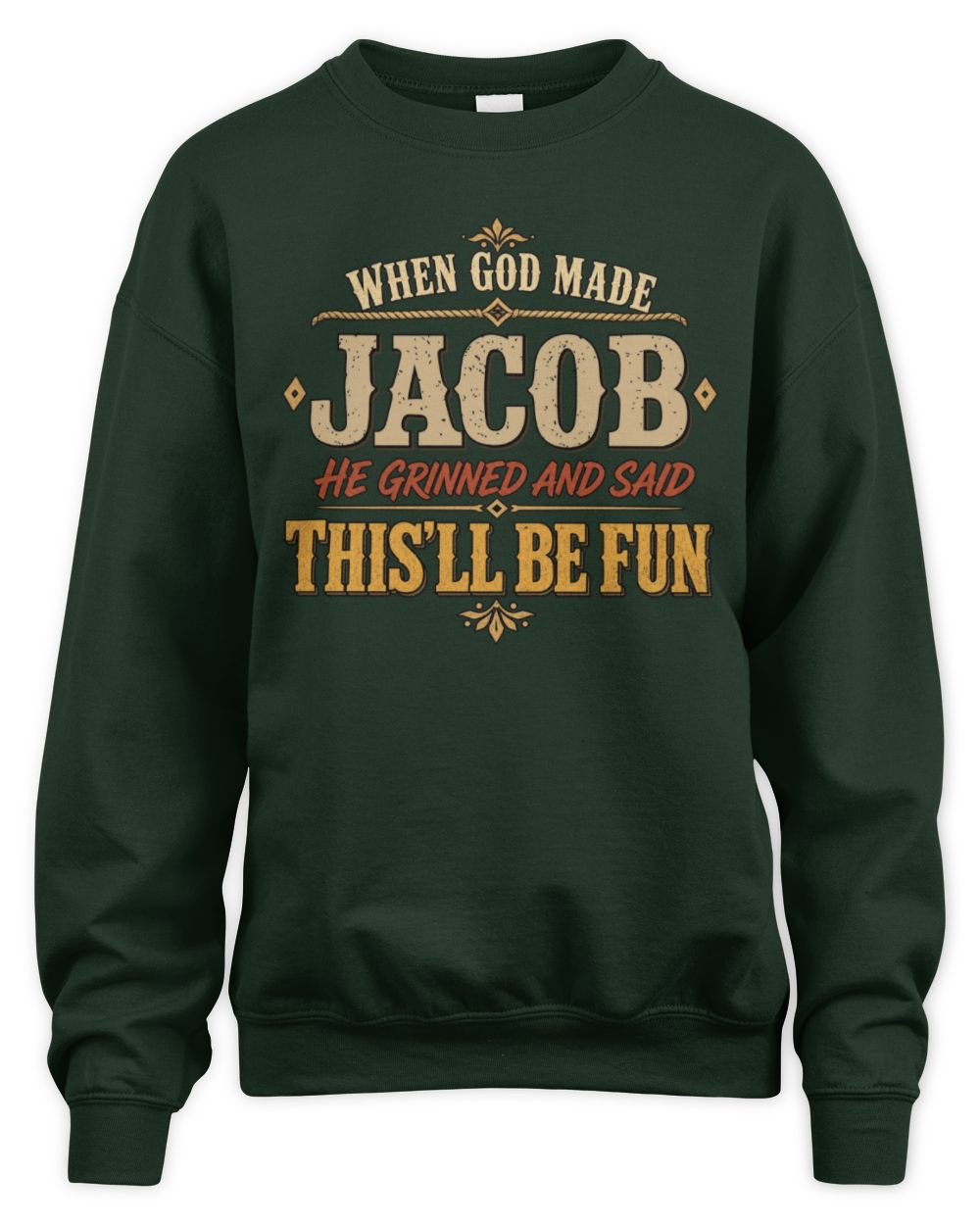 When God Made Your Name Funny Western T-Shirt JACOB M1-81 / Unisex Sweatshirt / forest green