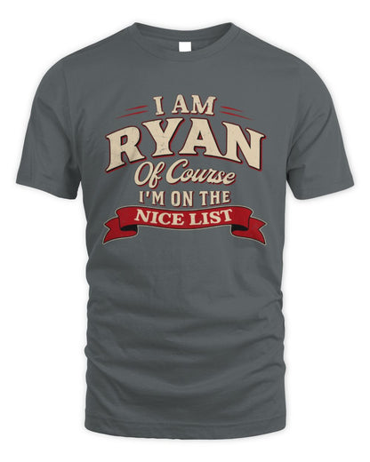 I'm Name Of Course I'm On The Nice List Funny Christmas Shirt RYAN M1-68 / Unisex Standard T-Shirt / charcoal