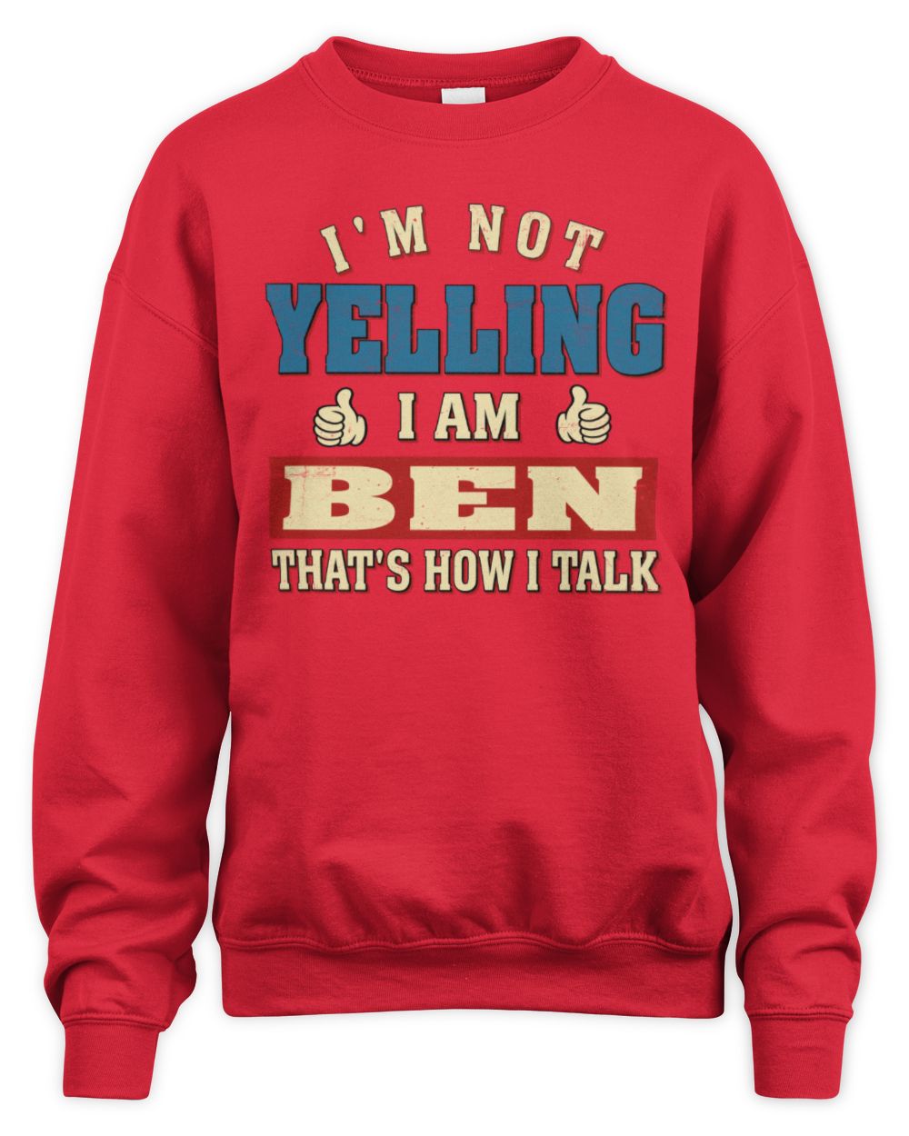 I'm Not Yelling I'm Name That's How I Talk Shirt BEN M1-67 / Unisex Sweatshirt / red