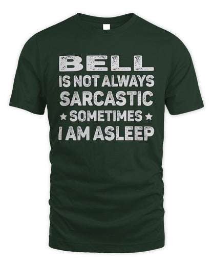 Your Name Is Not Always Sarcastic Funny T-Shirt BELL M1-62 / Unisex Standard T-Shirt / forest green