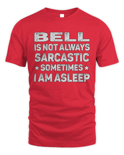 Your Name Is Not Always Sarcastic Funny T-Shirt BELL M1-62 / Unisex Standard T-Shirt / red