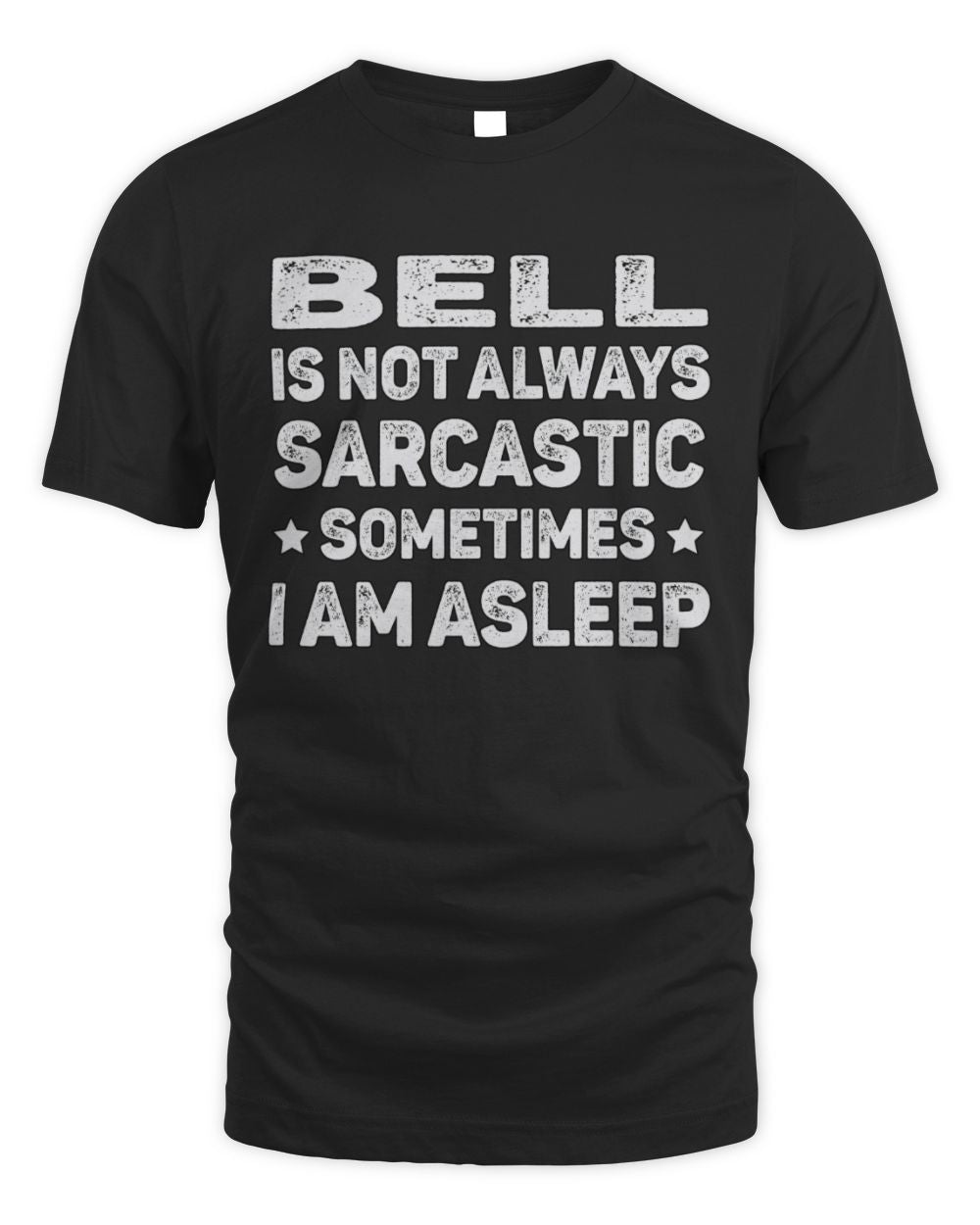 Your Name Is Not Always Sarcastic Funny T-Shirt BELL M1-62 / Unisex Standard T-Shirt / black