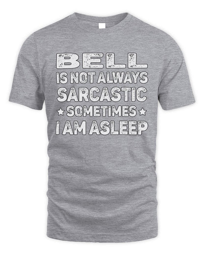 Your Name Is Not Always Sarcastic Funny T-Shirt BELL M1-62 / Unisex Standard T-Shirt / sport grey