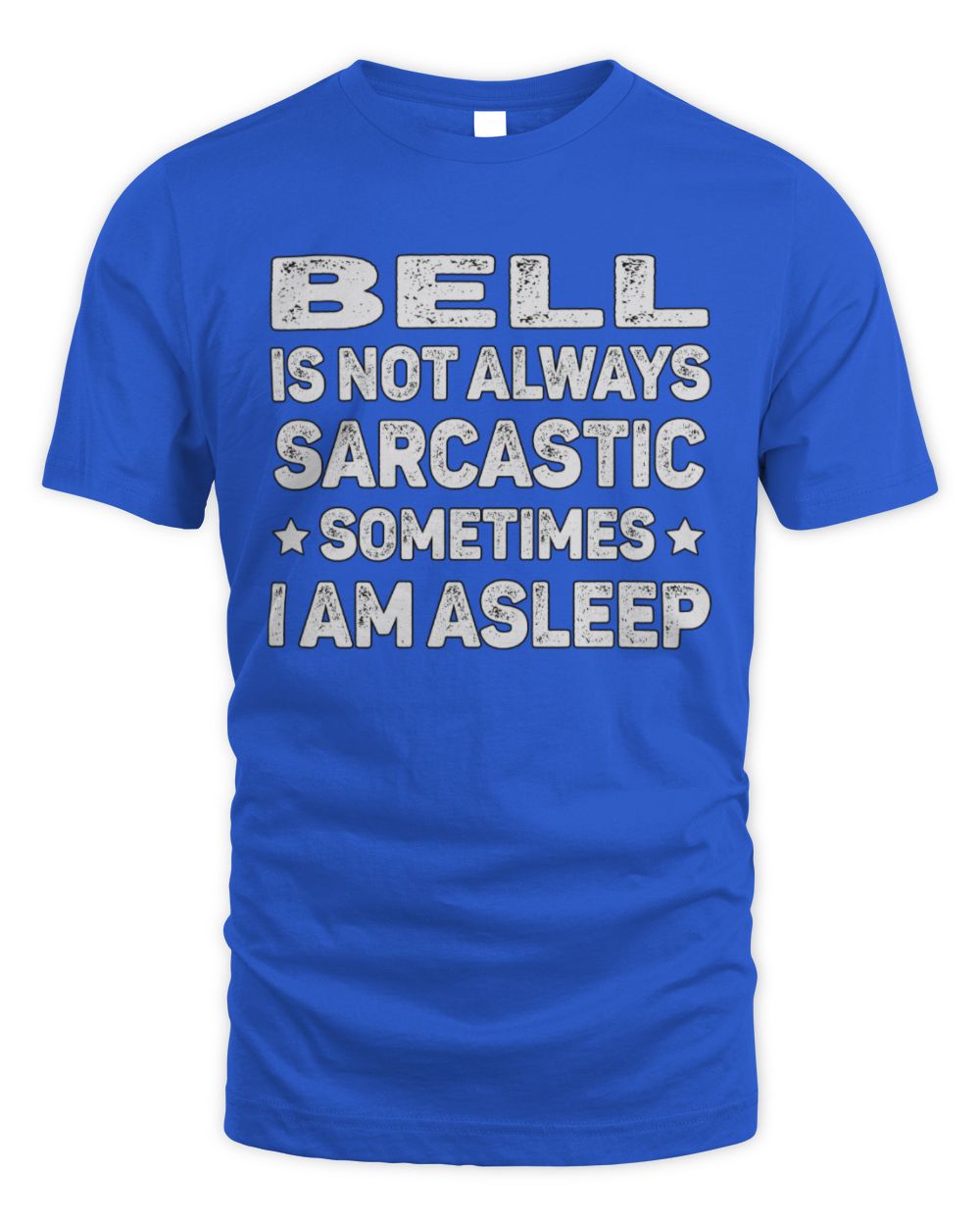 Your Name Is Not Always Sarcastic Funny T-Shirt BELL M1-62 / Unisex Standard T-Shirt / royal