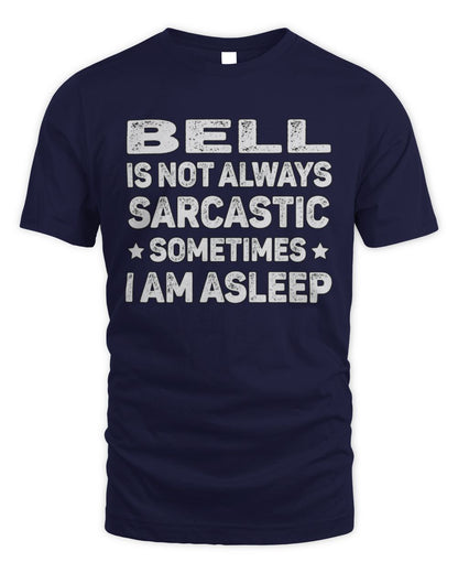 Your Name Is Not Always Sarcastic Funny T-Shirt BELL M1-62 / Unisex Standard T-Shirt / navy