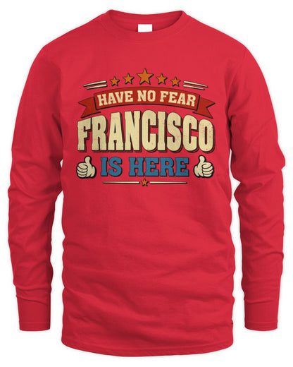 Have No Fear Your Name Is Here Cool Graphic T-Shirt FRANCISCO M1-71 / Men's Long Sleeved T-Shirt / red