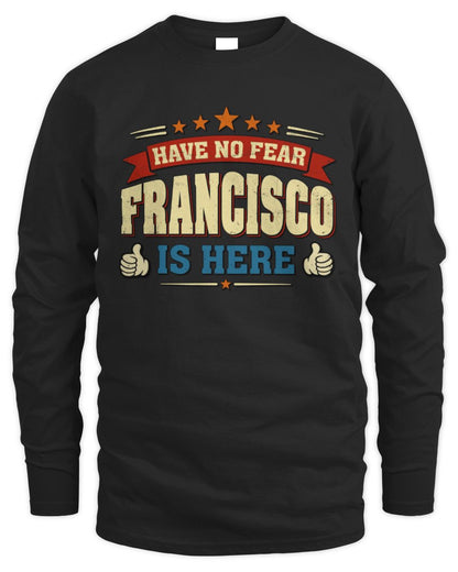 Have No Fear Your Name Is Here Cool Graphic T-Shirt FRANCISCO M1-71 / Men's Long Sleeved T-Shirt / black
