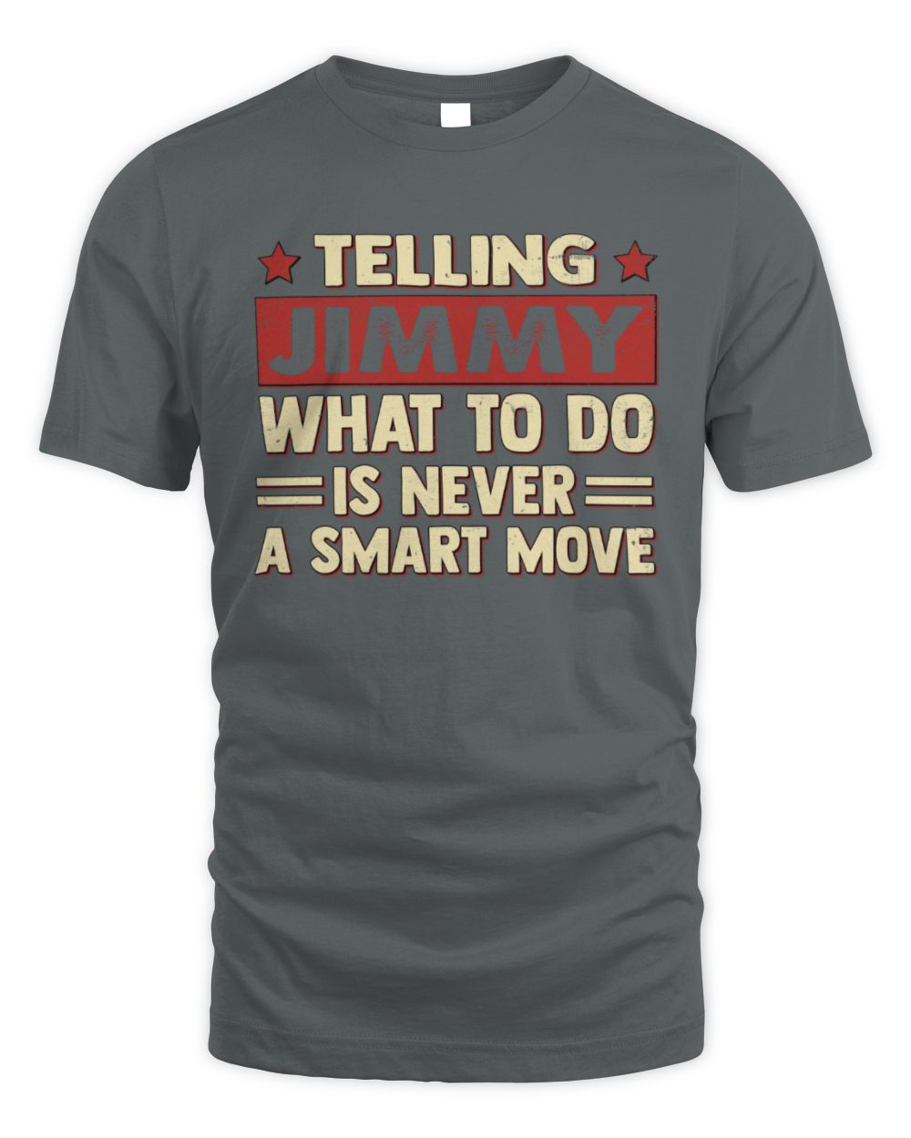 Telling Your Name What to Do Is Never a Smart Move Shirt JIMMY M1-66 / Unisex Standard T-Shirt / charcoal