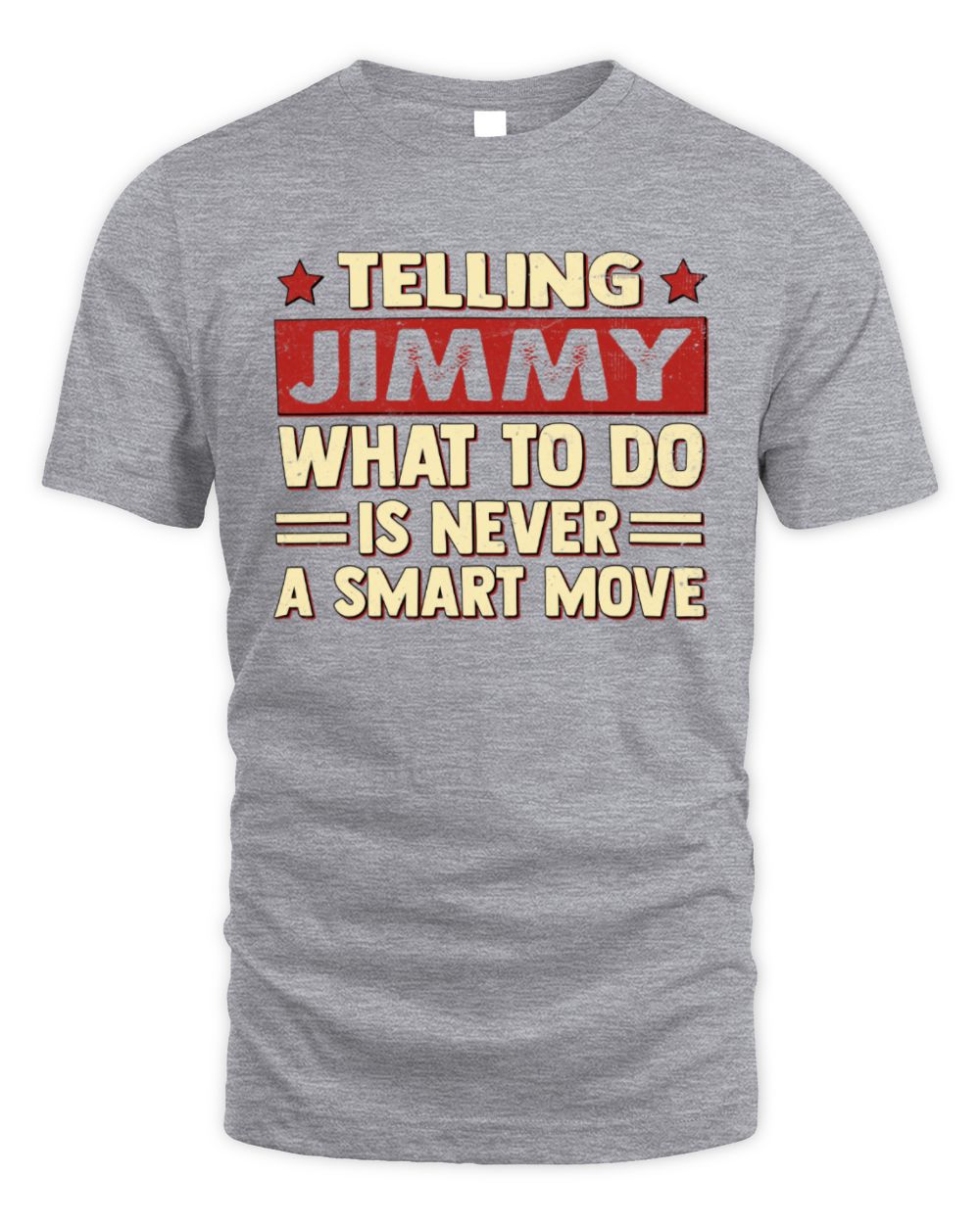 Telling Your Name What to Do Is Never a Smart Move Shirt JIMMY M1-66 / Unisex Standard T-Shirt / sport grey