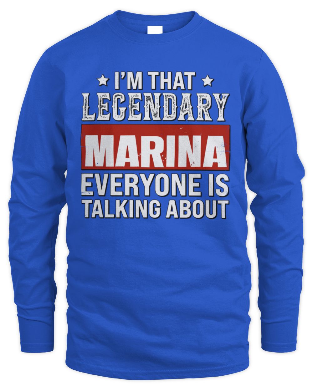 I'm That Legendary Name Everyone Is Talking About Funny Graphic T-Shirt MARINA M1-73 / Men's Long Sleeved T-Shirt / royal