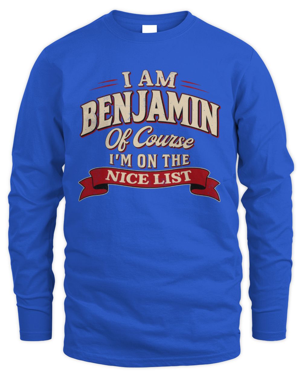 I'm Name Of Course I'm On The Nice List Funny Christmas Shirt BENJAMIN M1-68 / Men's Long Sleeved T-Shirt / royal