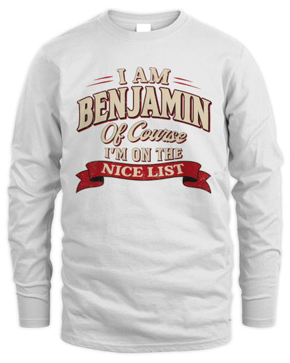 I'm Name Of Course I'm On The Nice List Funny Christmas Shirt BENJAMIN M1-68 / Men's Long Sleeved T-Shirt / white