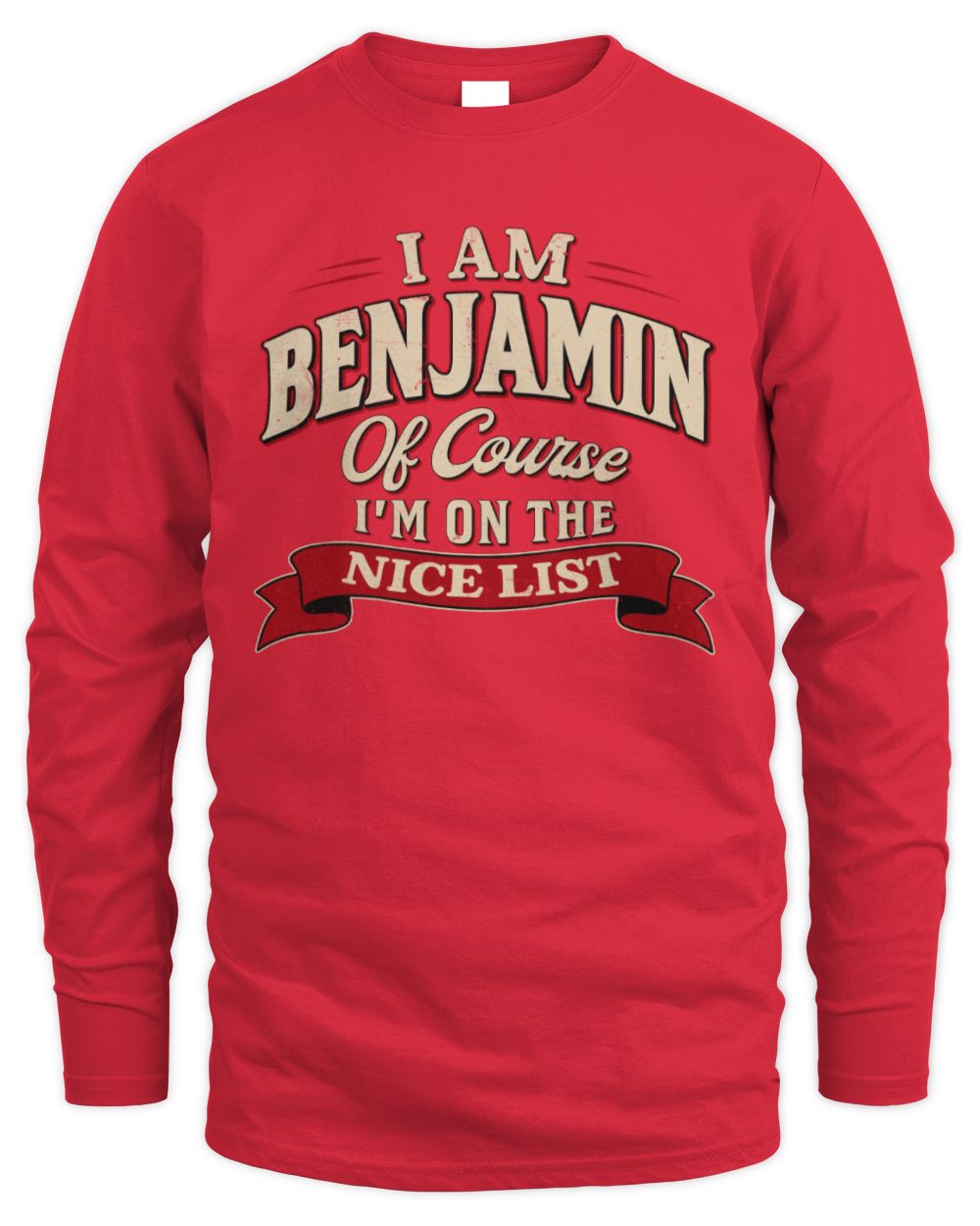I'm Name Of Course I'm On The Nice List Funny Christmas Shirt BENJAMIN M1-68 / Men's Long Sleeved T-Shirt / red