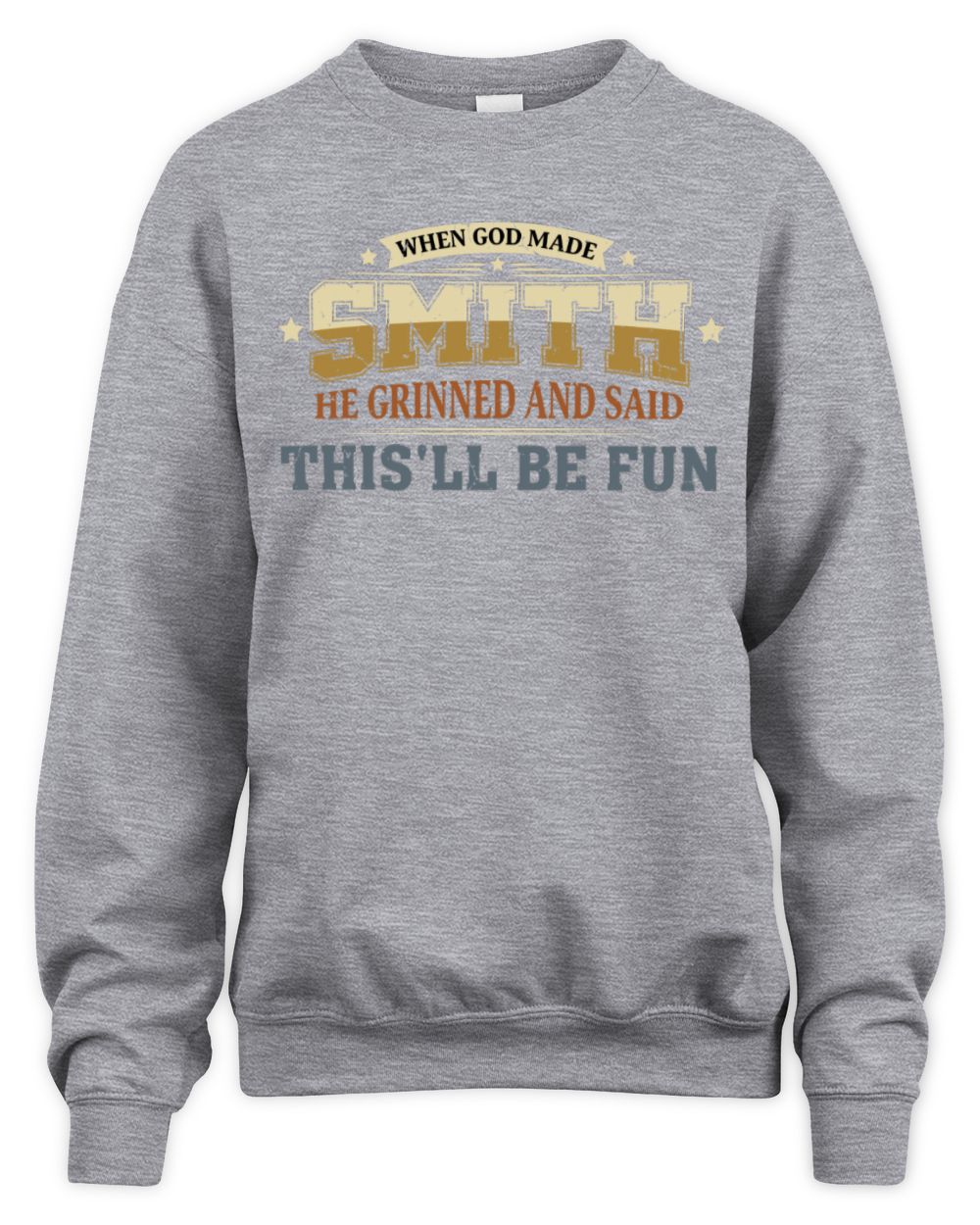 When God Made Your Name Funny Heritage T-Shirt SMITH M1-80 / Unisex Sweatshirt / sport grey