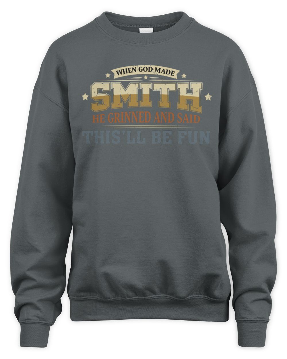 When God Made Your Name Funny Heritage T-Shirt SMITH M1-80 / Unisex Sweatshirt / charcoal
