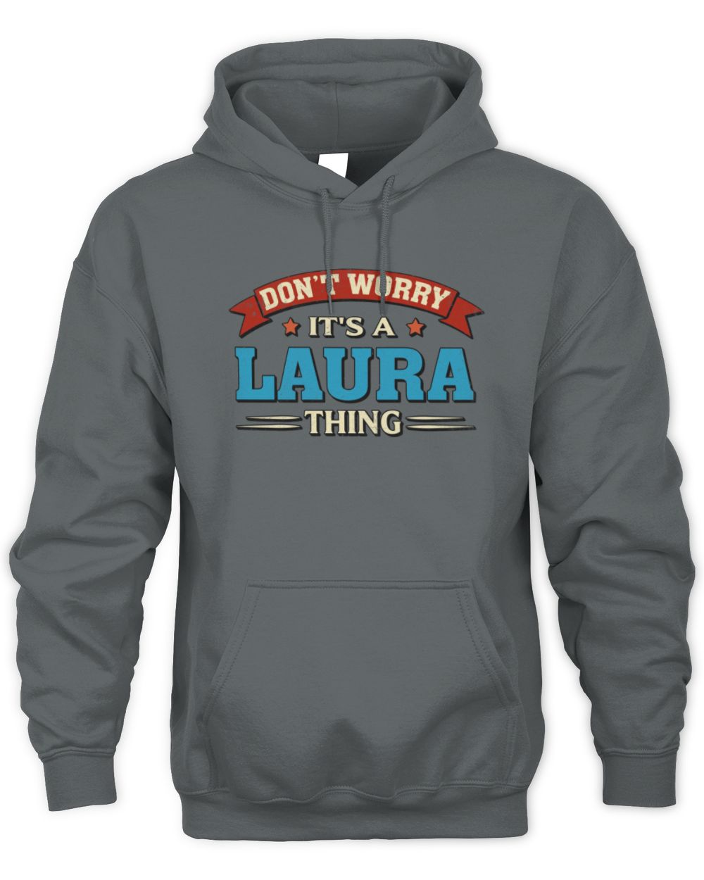 Don't Worry It's a Your Name Thing Funny Retro T-Shirt LAURA M1-57 / Unisex Hoodie / charcoal