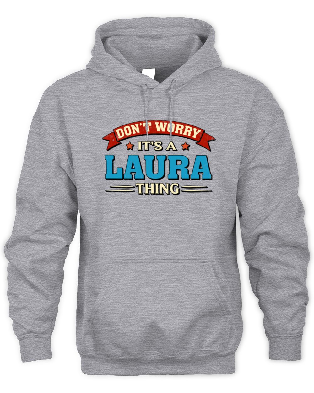 Don't Worry It's a Your Name Thing Funny Retro T-Shirt LAURA M1-57 / Unisex Hoodie / sport grey