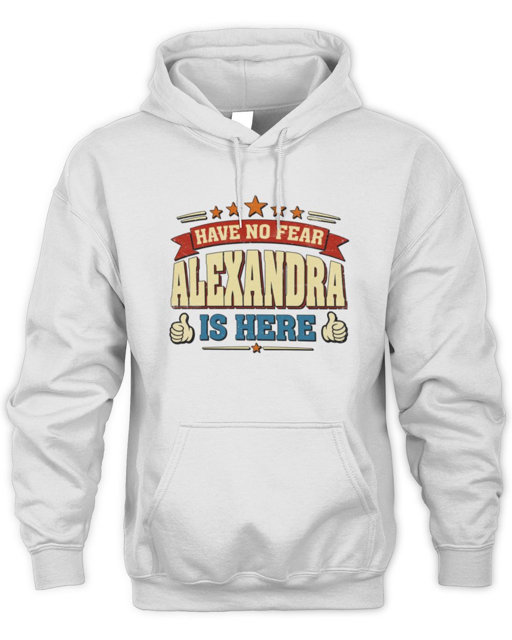 Have No Fear Your Name Is Here Cool Graphic T-Shirt ALEXANDRA M1-71 / Unisex Hoodie / white