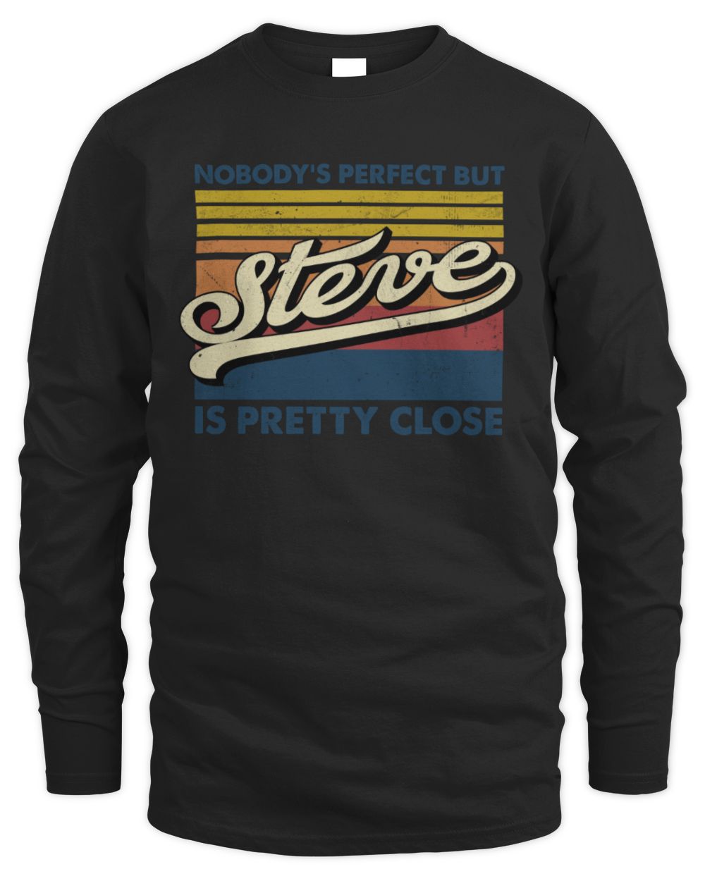 Nobody's Perfect But Your Name Is Pretty Close Retro Shirt STEVE M1-65 / Men's Long Sleeved T-Shirt / black