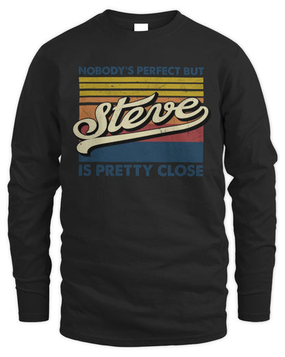 Nobody's Perfect But Your Name Is Pretty Close Retro Shirt STEVE M1-65 / Men's Long Sleeved T-Shirt / black