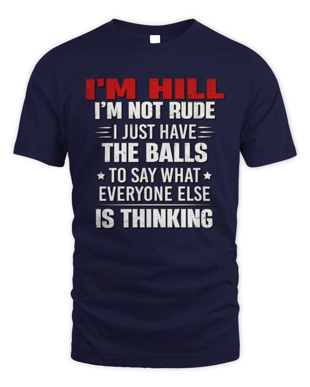 I'm Name I'm Not Rude I Just Have The Balls Funny T-Shirt HILL M1-46 / Unisex Standard T-Shirt / navy