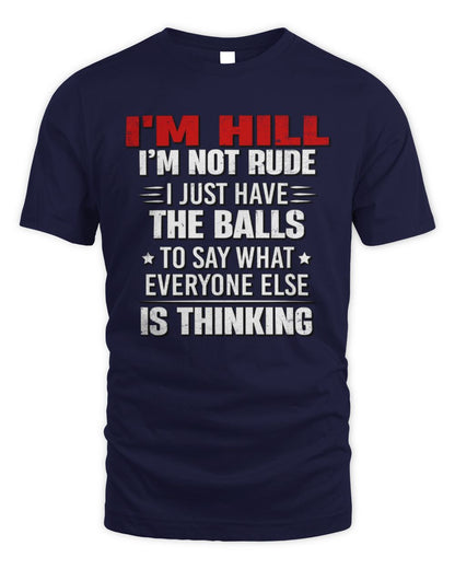 I'm Name I'm Not Rude I Just Have The Balls Funny T-Shirt HILL M1-46 / Unisex Standard T-Shirt / navy