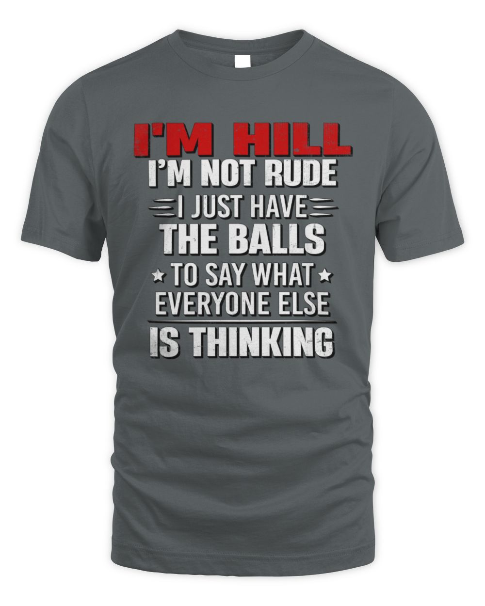 I'm Name I'm Not Rude I Just Have The Balls Funny T-Shirt HILL M1-46 / Unisex Standard T-Shirt / charcoal