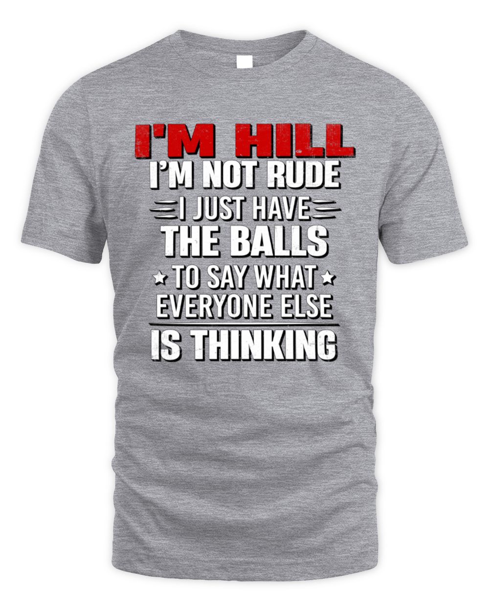 I'm Name I'm Not Rude I Just Have The Balls Funny T-Shirt HILL M1-46 / Unisex Standard T-Shirt / sport grey