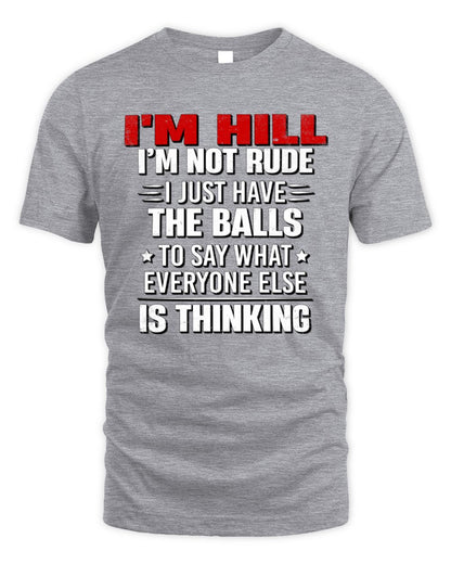 I'm Name I'm Not Rude I Just Have The Balls Funny T-Shirt HILL M1-46 / Unisex Standard T-Shirt / sport grey