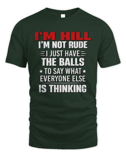 I'm Name I'm Not Rude I Just Have The Balls Funny T-Shirt HILL M1-46 / Unisex Standard T-Shirt / forest green