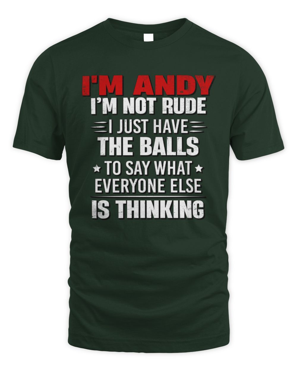I'm Name I'm Not Rude I Just Have The Balls Funny T-Shirt ANDY M1-46 / Unisex Standard T-Shirt / forest green