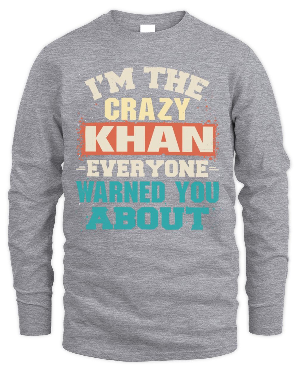 I'm the Crazy One Everyone Warned You About Retro Graphic T-Shirt KHAN M1-70 / Men's Long Sleeved T-Shirt / sport grey