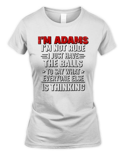 I'm Name I'm Not Rude I Just Have The Balls Funny T-Shirt ADAMS M1-46 / Women's Standard T-Shirt / white