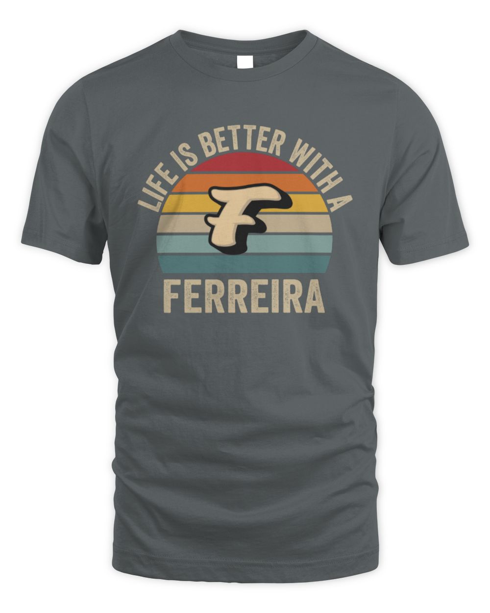 Life Is Better with Name Vintage Sun Shirt FERREIRA M1-50 / Unisex Standard T-Shirt / charcoal