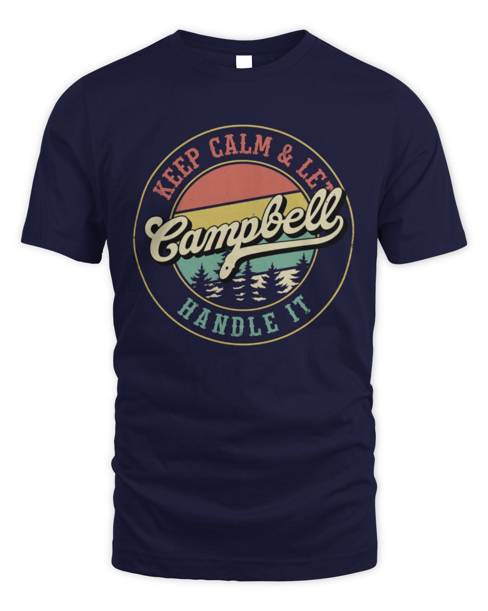 Keep Calm Let Your Name Handle It Retro T-Shirt CAMPBELL M1-54 / Unisex Standard T-Shirt / navy