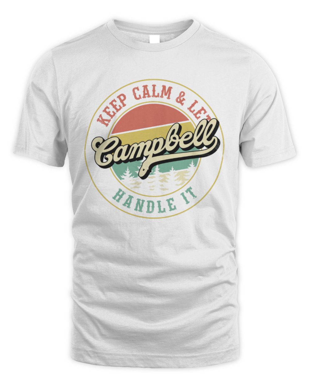 Keep Calm Let Your Name Handle It Retro T-Shirt CAMPBELL M1-54 / Unisex Standard T-Shirt / white