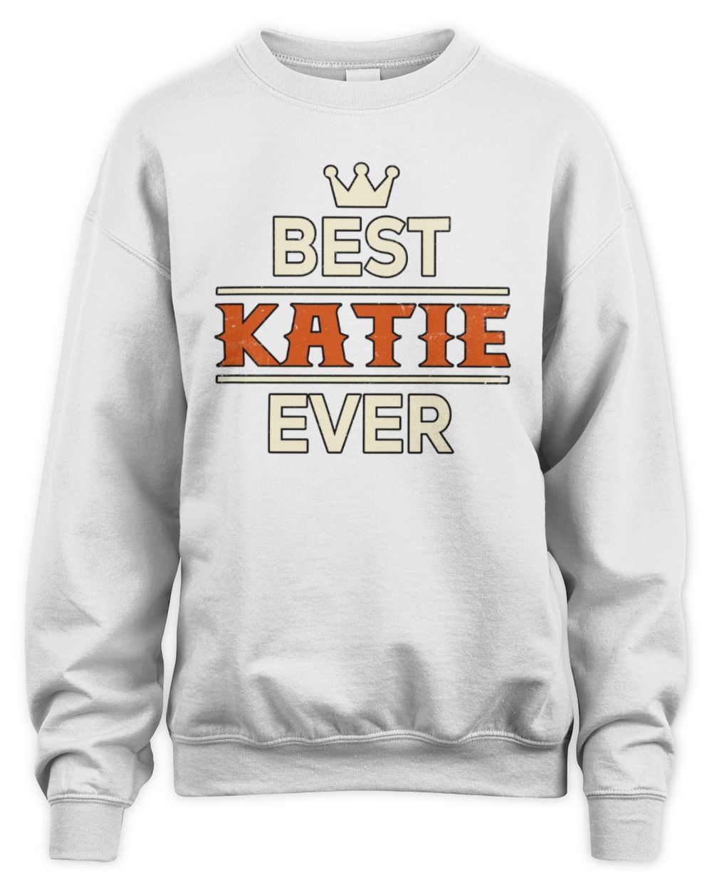 Best Your Name With Crown Shirt KATIE M1-59 / Unisex Sweatshirt / white
