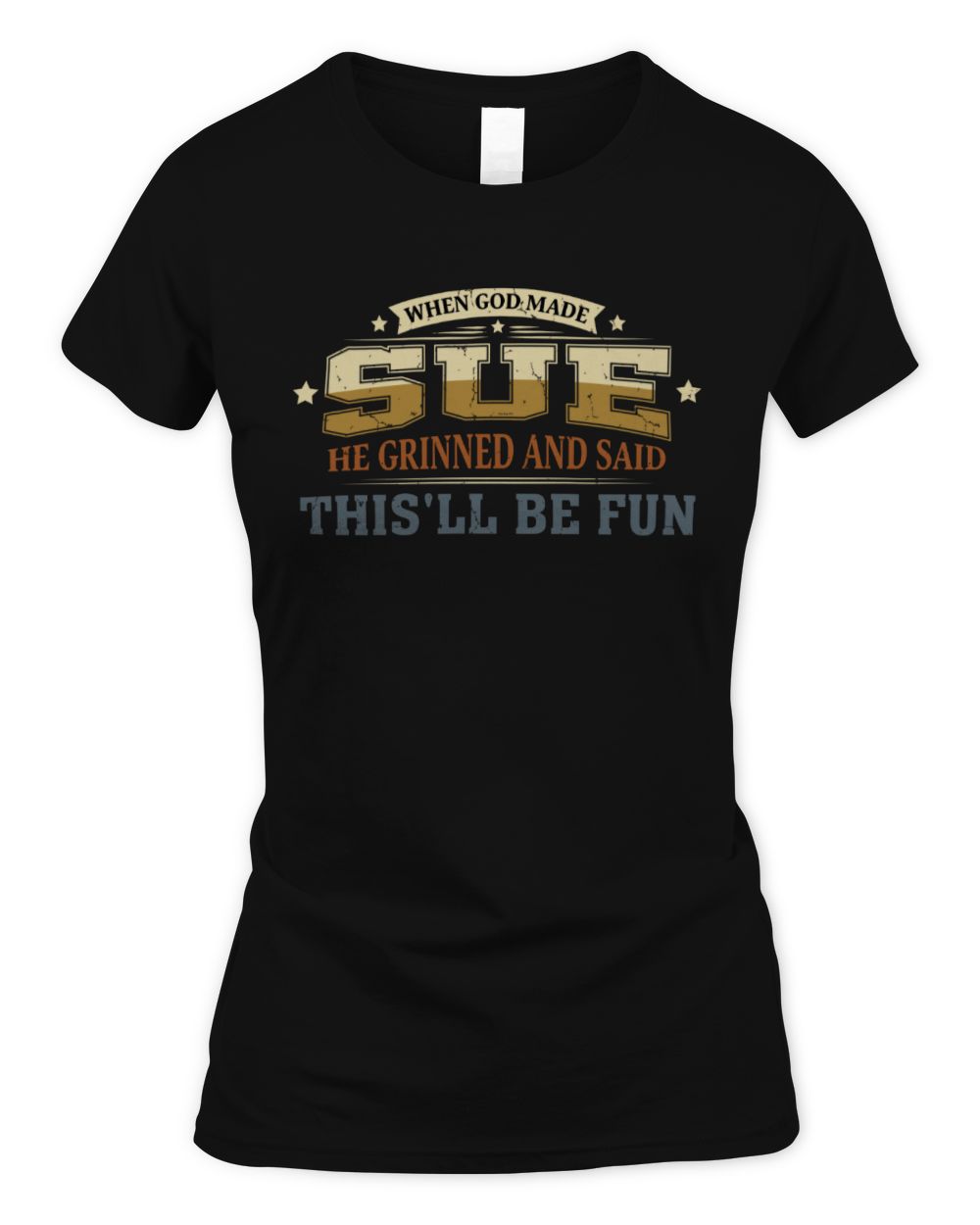 When God Made Your Name Funny Heritage T-Shirt SUE M1-80 / Women's Standard T-Shirt / black