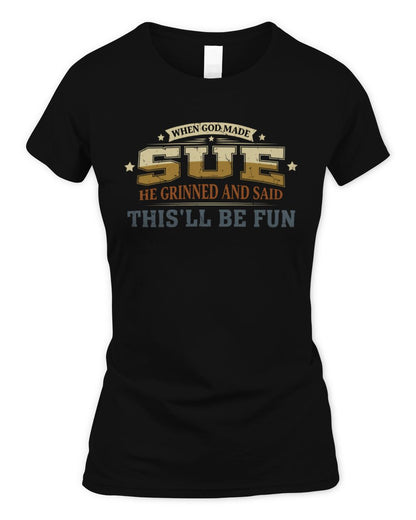 When God Made Your Name Funny Heritage T-Shirt SUE M1-80 / Women's Standard T-Shirt / black