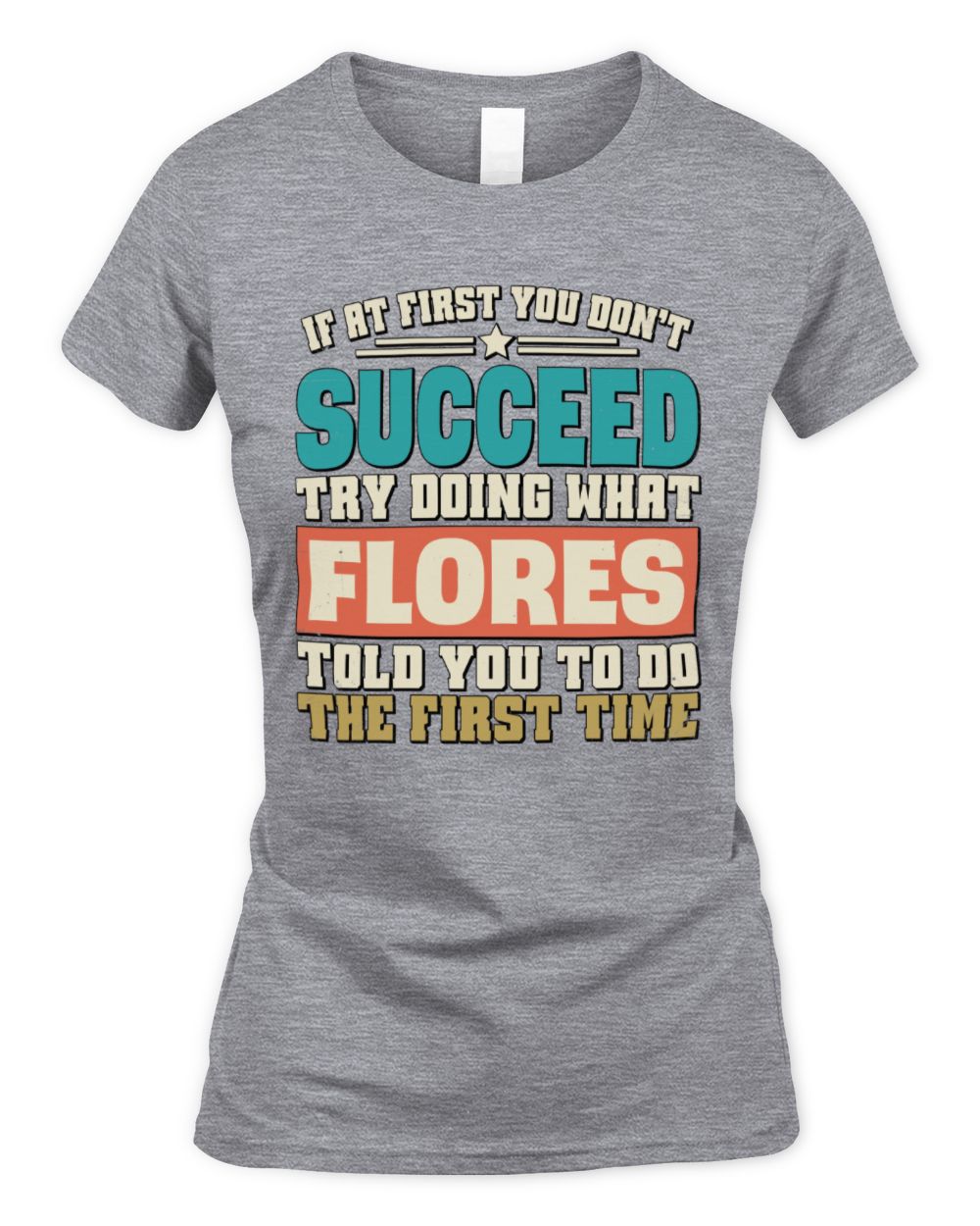If at First You Don't Succeed Funny Vintage Shirt FLORES M1-53 / Women's Standard T-Shirt / sport grey