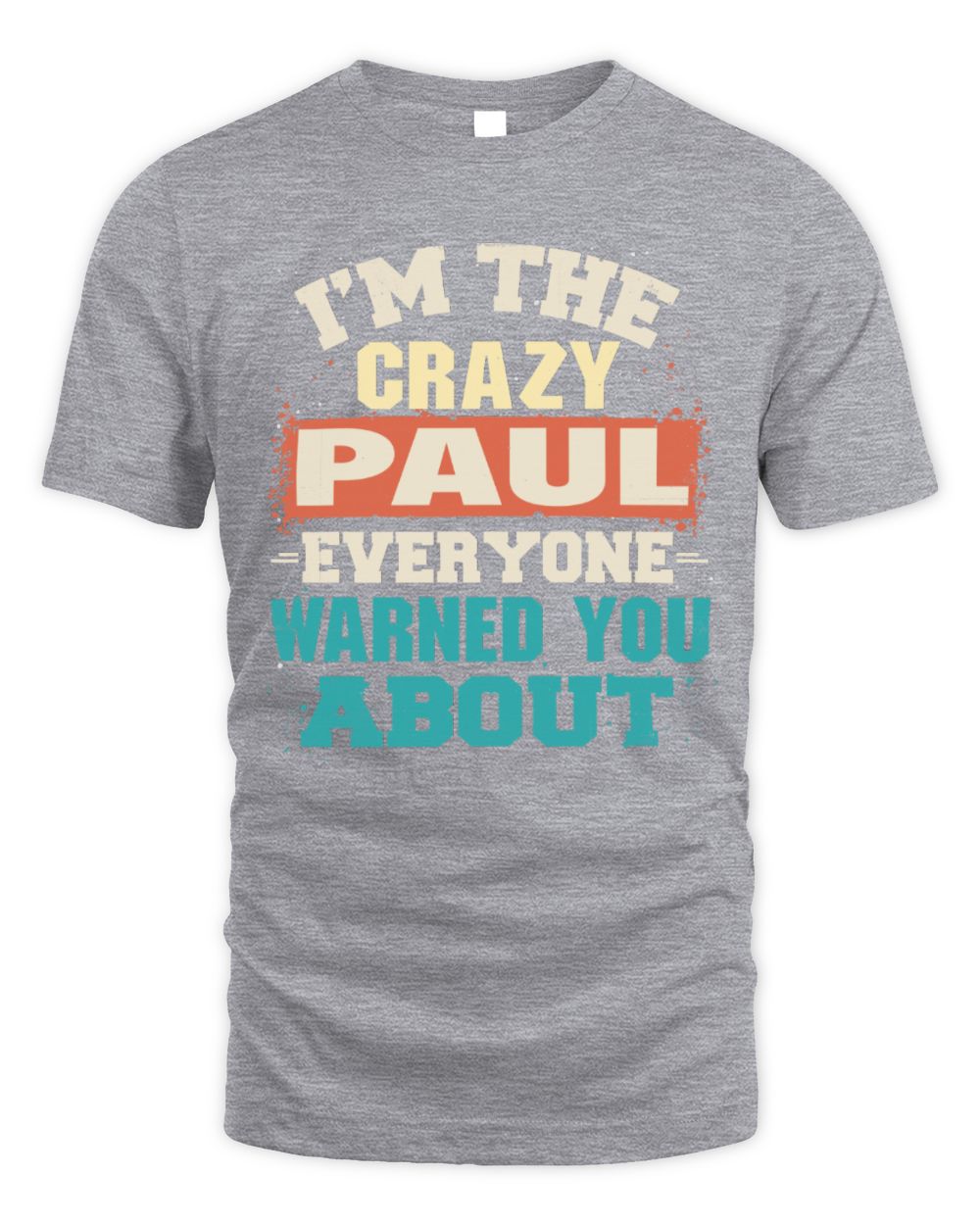 I'm the Crazy One Everyone Warned You About Retro Graphic T-Shirt PAUL M1-70 / Unisex Standard T-Shirt / sport grey