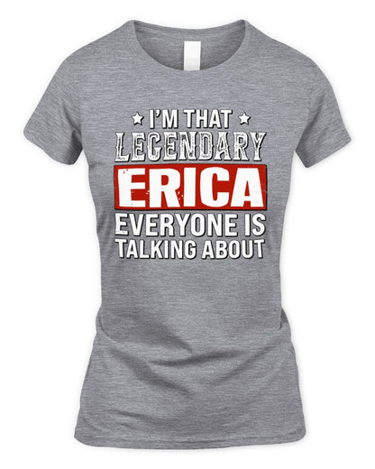 I'm That Legendary Name Everyone Is Talking About Funny Graphic T-Shirt ERICA M1-73 / Women's Standard T-Shirt / sport grey